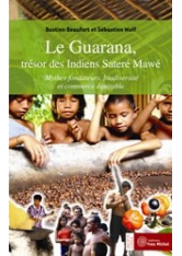 Guarana, trésor des Indiens Sateré Mawé (Le)