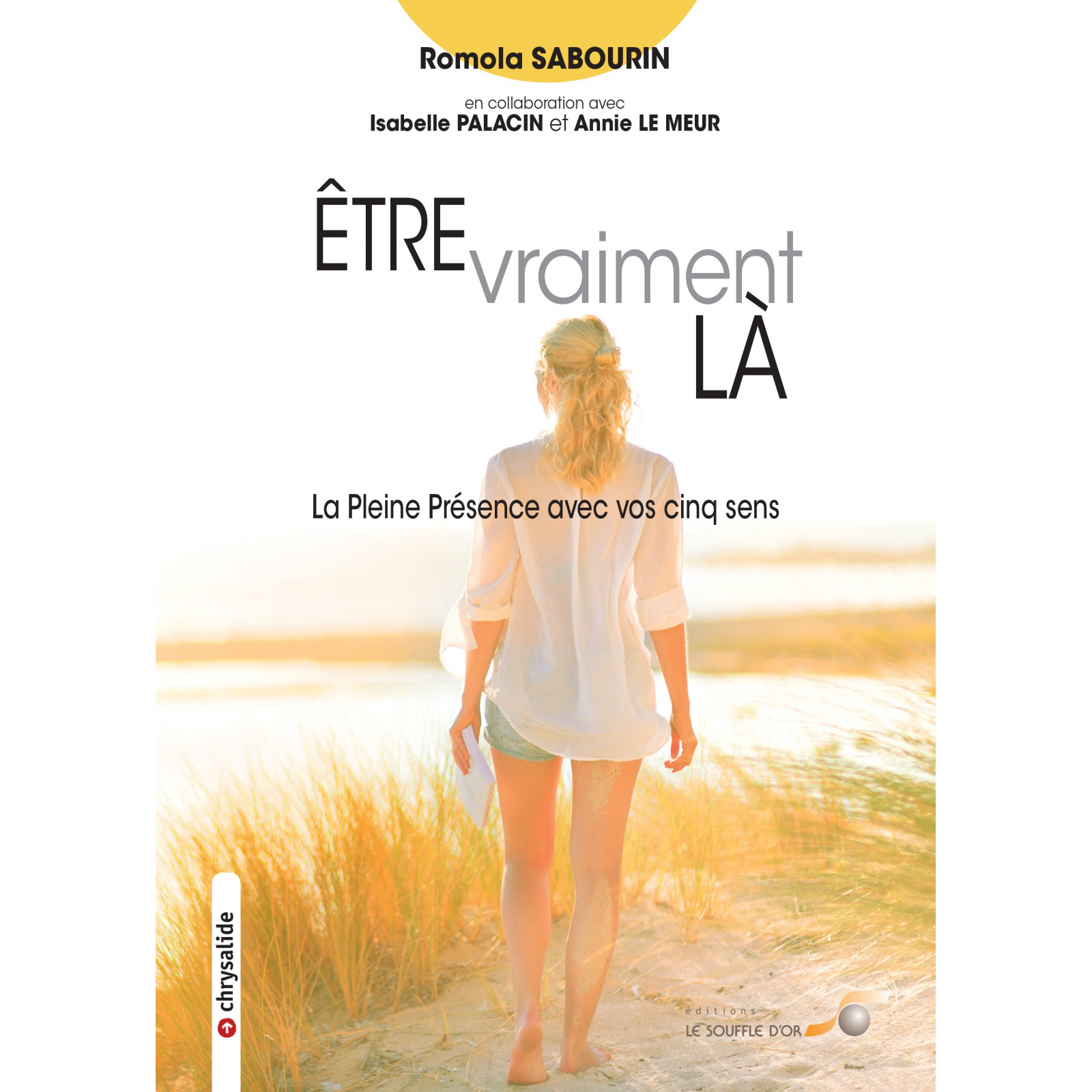 Être vraiment là – La pleine présence avec vos cinq sens | Romola Sabourin | Le Souffle d'Or