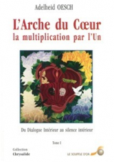 Arche du Coeur, la multiplication par l’Un (L') - Tome 1