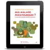 Moi malade, mais pourquoi ? (ebook)