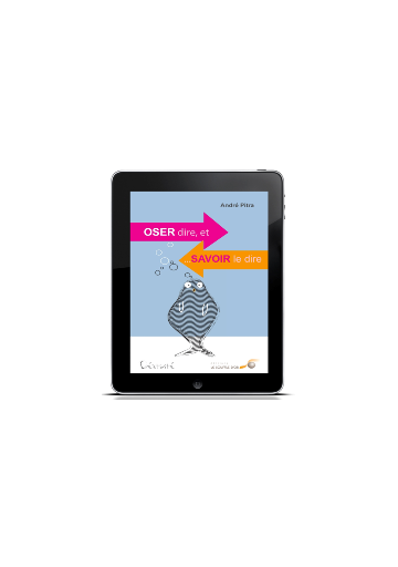 Oser dire et... savoir le dire (ebook)