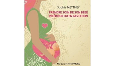 Prendre soin de son bébé intérieur ou en gestation - MP3