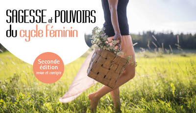 Sagesse et pouvoirs du cycle féminin