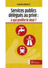 Services publics délégués au privé :  à qui profite le deal ?
