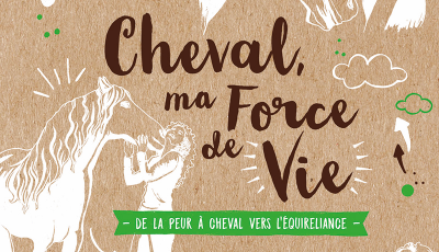 Cheval, ma force de vie