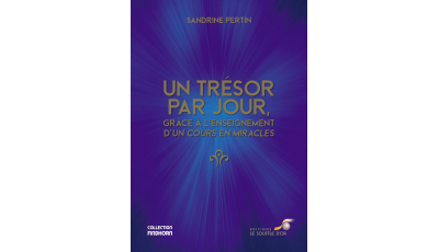Un trésor par jour, grâce à l’enseignement d’un Cours en Miracles