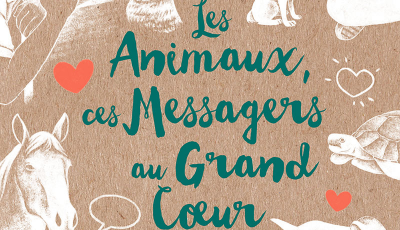 Les Animaux, ces messagers au grand cœur : leur sagesse révélée