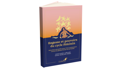 Sagesse et pouvoirs du cycle féminin