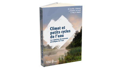 Climat et petits cycles de l'eau - Solutions pour un Nouveau Paradigme