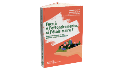 Face à l'effondrement : Si j'étais maire - Solutions pour une résilience locale