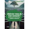Libérons-nous du tout connecté ! - Éditions Yves Michel