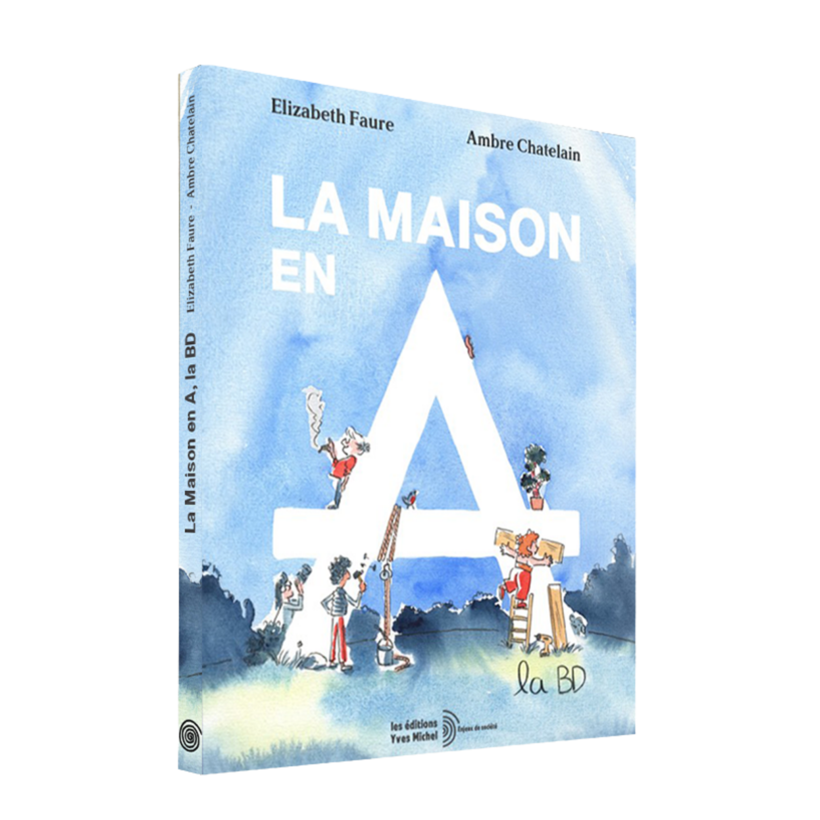 BD La maison en A - Elizabeth Faure - Éditions Yves Michel