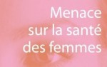 Menace sur la santé des femmes