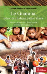 Guarana, trésor des Indiens Sateré Mawé (Le)