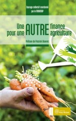 Autre finance pour une autre agriculture (Une)